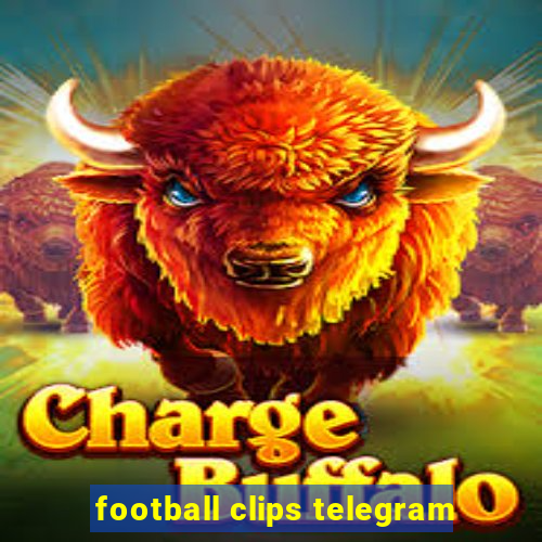 football clips telegram